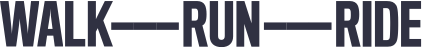walk, run ,ride